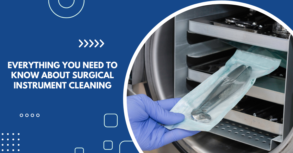 Everything You Need to Know About Surgical Instrument Cleaning